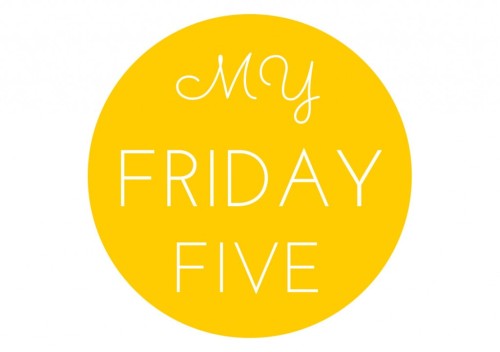 My Friday Five