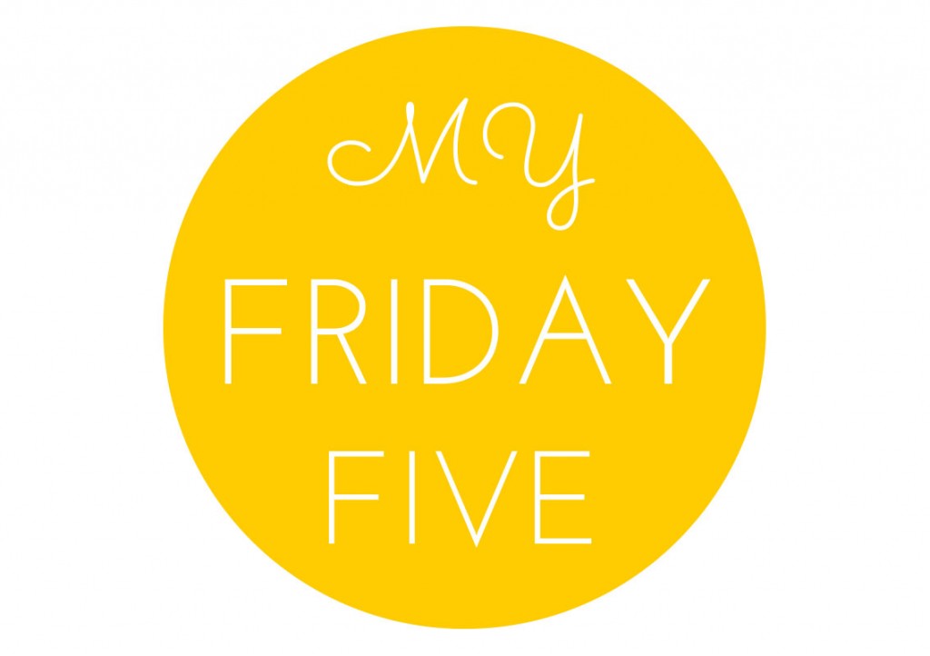 My Friday Five