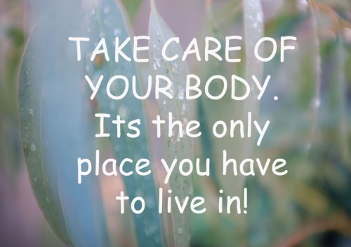 Take care of your body